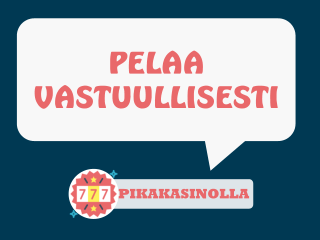 Pelaa vastuullisesti pikakasinoilla